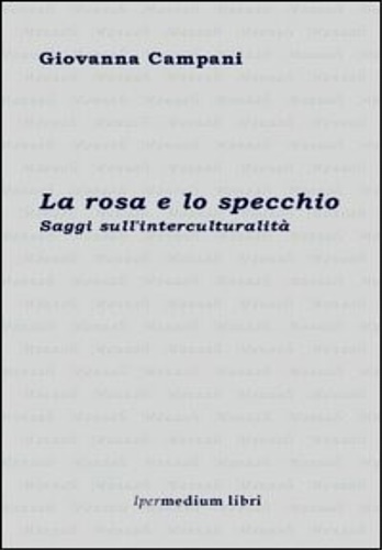 9788886908054-La rosa e lo specchio. Saggi sull'interculturalità.