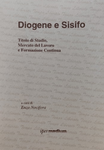 9788886908146-Diogene e Sisifo. Titolo di studio, mercato del lavoro e formazione continua.