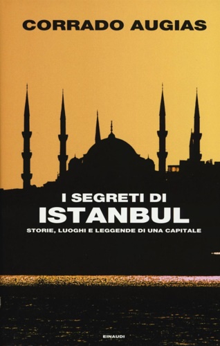 9788806223663-I segreti di Istanbul. Storie, luoghi e leggende di una capitale.