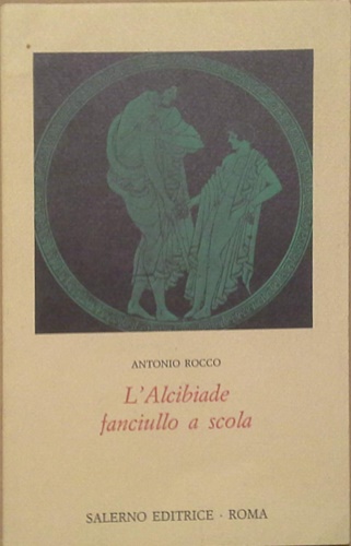 9788884020000-L'Alcibiade fanciullo a scola. Un classico dell'erotismo.