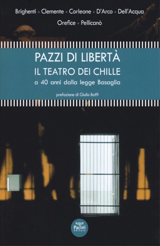 9788869954764-Pazzi di libertà. Il teatro dei Chille a 40 anni dalla legge Basaglia.