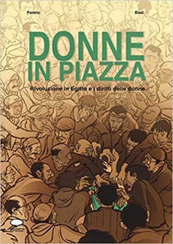 9788897926610-Donne in piazza. La rivoluzione in Egitto e i diritti delle donne.