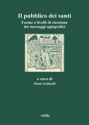 9788883340185-Il pubblico dei santi. Forme e livelli di ricezione dei messaggi agiografici.