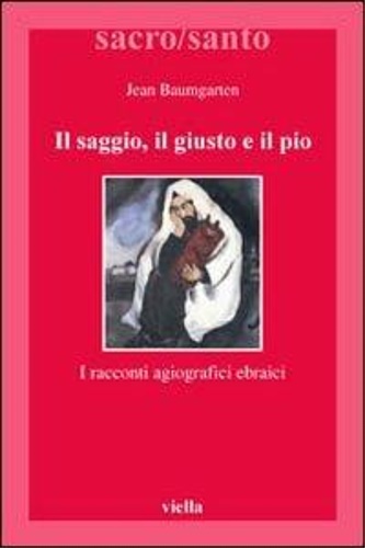 9788883341717-Il saggio, il giusto e il pio. I racconti agiografici ebraici.