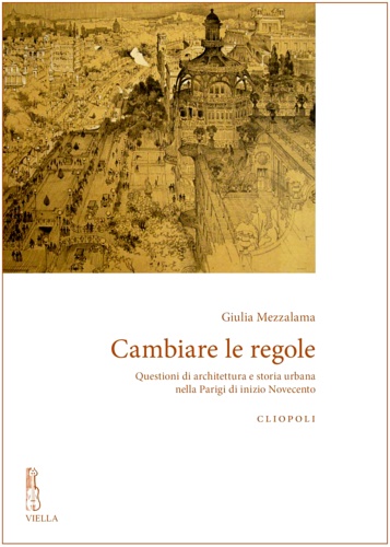 9788867280773-Cambiare le regole. Questioni di architettura e storia urbana nella Parigi di in