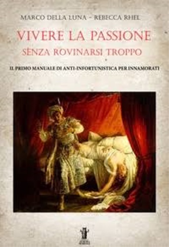 9788898635436-Vivere la passione senza rovinarsi troppo. Il primo manuale di anti-infortunisti