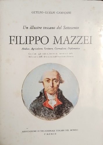 Un illustre toscano del Settecento Filippo Mazzei.