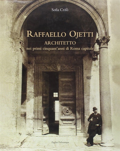 9788883048258-Raffaello Ojetti architetto nei primi cinquant'anni di Roma capitale.