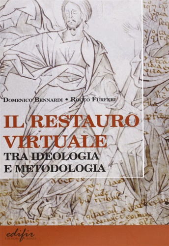 9788879703390-Il restauro virtuale. Tra ideologia e metodologia.