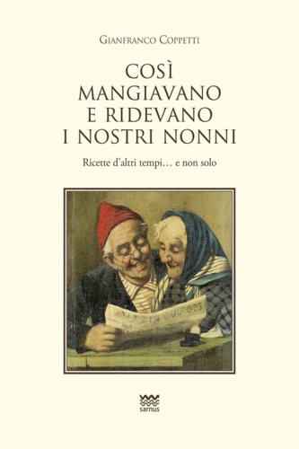 9788856302318-Cosi mangiavano e ridevano i nostri nonni. Ricette d'altri tempi. E non solo.