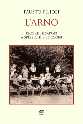 9788856302325-L'Arno. Ricordi e sapori a spizzichi e bocconi.