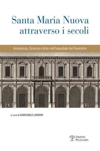 9788859617389-Santa Maria Nuova attraverso i secoli. Assistenza, scienza e arte nell'ospedale