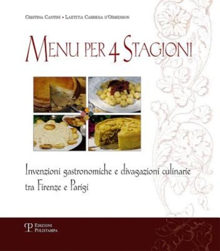 9788859610342-Menu per 4 stagioni. Invenzioni gastronomiche e divagazioni culinarie tra Firenz