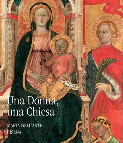 9788869955358-Una donna, una chiesa. Maria nell'arte pisana.