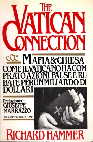 The Vatican Connection. Mafia e Chiesa: come il Vaticano ha comprato azioni fals