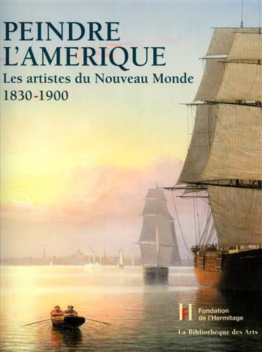 9782884531863-Peindre l'Amérique. Les artistes du Nouveau Monde 1830-1900.