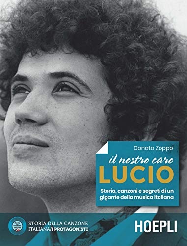 9788820386467-Il nostro caro Lucio. Storia, canzoni e segreti di un gigante della musica itali