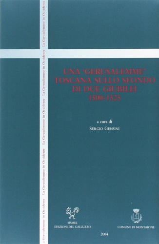 9788884501196-Una 'Gerusalemme' toscana sullo sfondo di due Giubilei: 1500-1525.