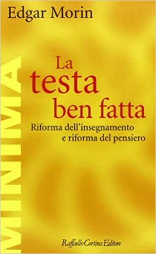 9788870786132-La testa ben fatta. Riforma dell'insegnamento e riforma del pensiero.