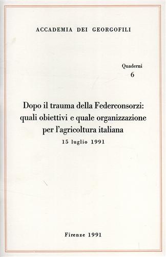 Dopo il trauma della Federconsorzi: Quali obiettivi e quale organizzazione per l