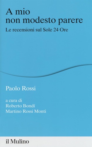 9788815278296-A mio non modesto parere. Le recensioni sul Sole 24 Ore.