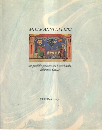 Mille anni di libri. Un possibile percorso tra i tesori della Biblioteca Civica.