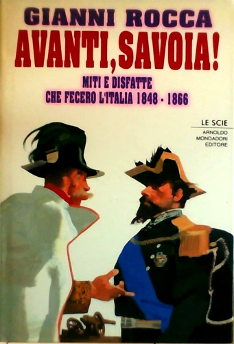 9788804374657-Avanti, Savoia! Miti e disfatte che fecero l'Italia 1848-1866.