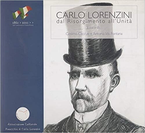 Carlo Lorenzini dal Risorgimento all' unità.