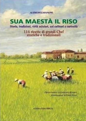 9788870370874-Sua maestà il riso. Storia, tradizioni, virtù salutari, usi culinari e curiosità