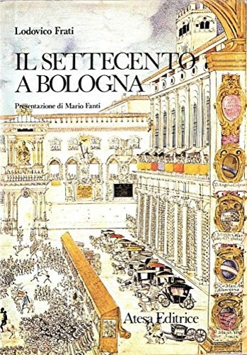 9788870372182-Il Settecento a Bologna.