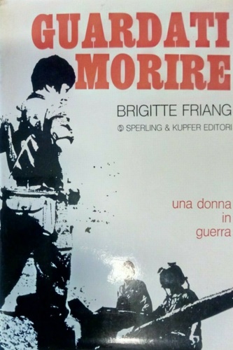 Guardati morire. Una donna in guerra.