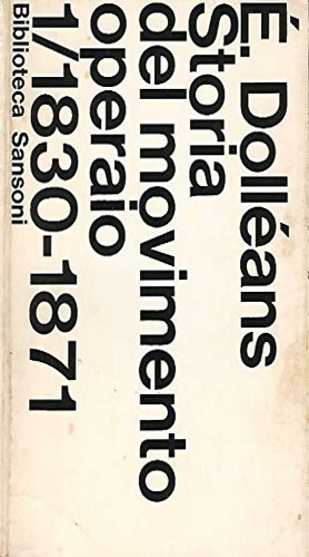Storia del movimento operaio. Vol.I:1830-1871.