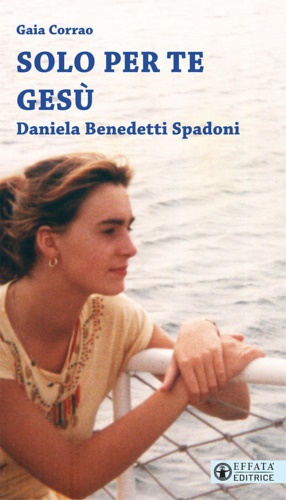 9788869295201-Solo per te Gesù. Daniela Benedetti Spadoni.