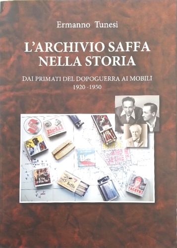 L'Archivio Saffa nella storia. Dai primati del dopoguerra ai mobili 1920-1950.