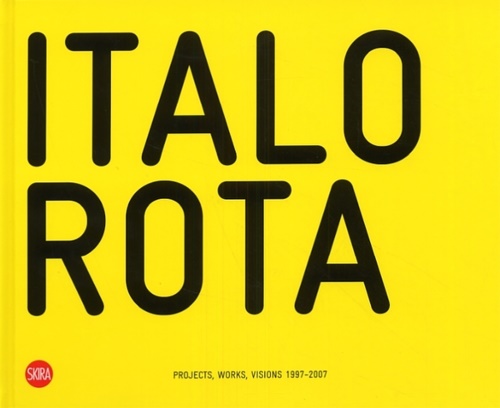 9788876246401-Italo Rota. Projects, works, visions 1997-2007.