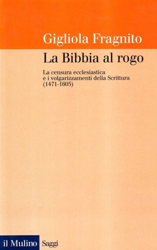 9788815057495-La Bibbia al rogo. La censura ecclesiastica e i volgarizzamenti della Scrittura