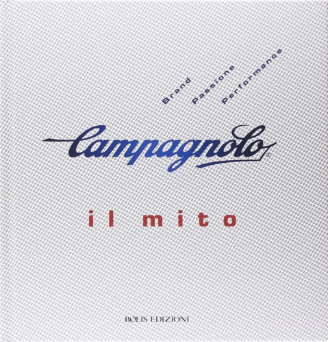 9788878272606-Campagnolo. Il mito.