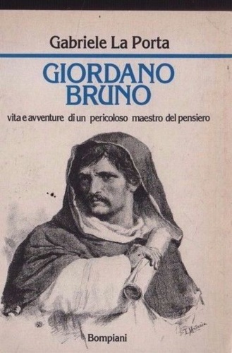 9788845217630-Giordano Bruno. Vita e avventure di un pericoloso maestro del pensiero.