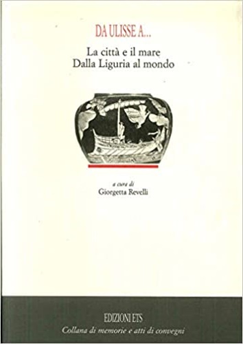 9788846713353-Da Ulisse A...La città e il mare. Dalla Liguria al mondo.