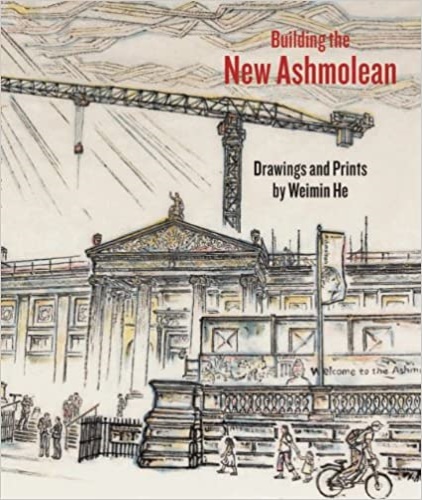 9781854442451-Building the New Ashmolean: Drawings and Prints by Weimin He.