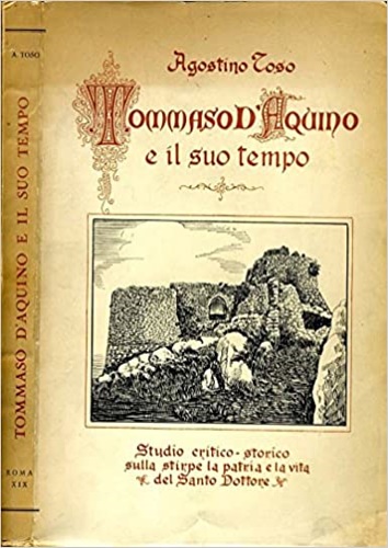 Tommaso D'Aquino e il suo tempo. Studio critico storico sulla stirpe la patria e