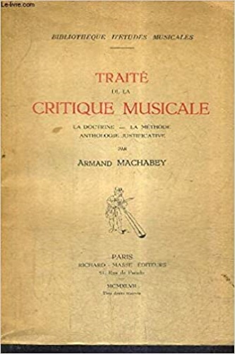 Traite de la Critique Musicale. La docrtine, la methode, anthologie justificativ