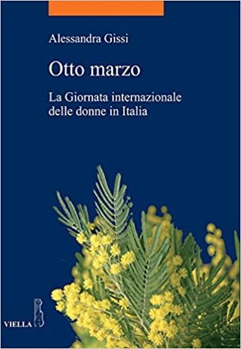 9788883344473-Otto marzo. La giornata internazionale delle donne in Italia.