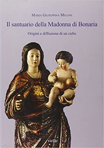 9788883345494-Il santuario della Madonna di Bonaria. Origini e diffusione di un culto.