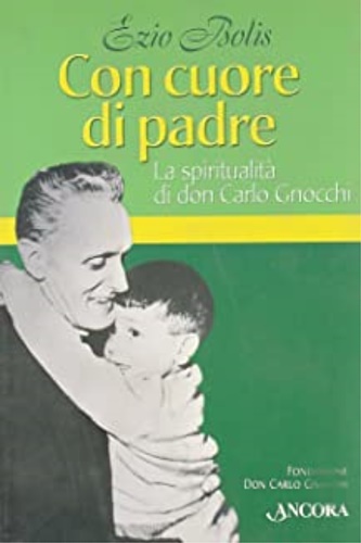 9788876109263-Con il cuore di padre. La spiritualità di don Carlo Gnocchi.