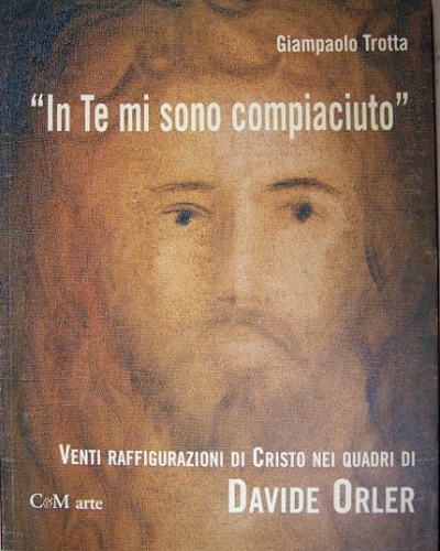 In te mi sono compiaciuto. Venti raffigurazioni di Cristo nei quadri di Davide O