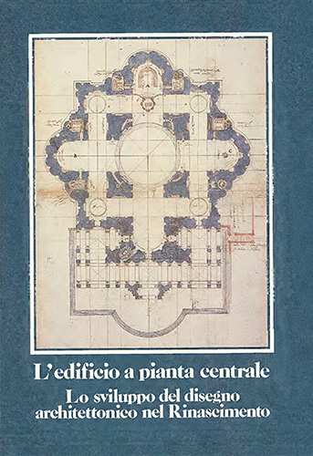 9788822232779-L'edificio a pianta centrale. Lo sviluppo del disegno architettonico nel Rinasci