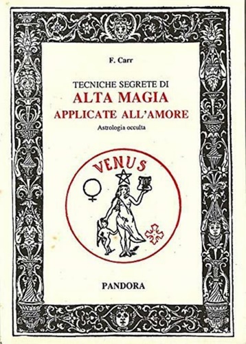 9788880314608-Tecniche segrete di alta magia applicate all'amore. Astrologia occulta.