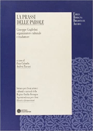 9788877946218-La prassi delle parole. Giuseppe Guglielmi organizzatore culturale e traduttore.