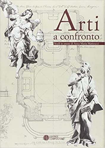 9788877944030-Arti a confronto. Studi in onore di Anna Maria Matteucci.